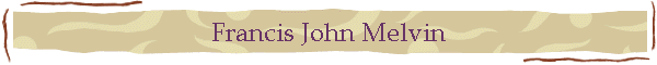 Francis John Melvin