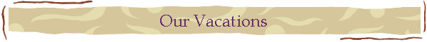 Our Vacations