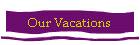 Our Vacations